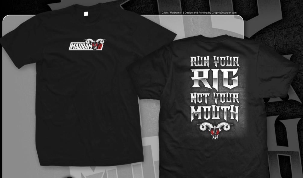 "RUN YOUR RIG NOT YOUR MOUTH"